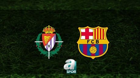 Real Valladolid - Barcelona maçı ne zaman, saat kaçta ve hangi kanalda? | İspanya La Liga