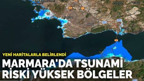 Yeni haritalarla belirlendi: Marmara kıyılarında tsunami riski yüksek bölgeler
