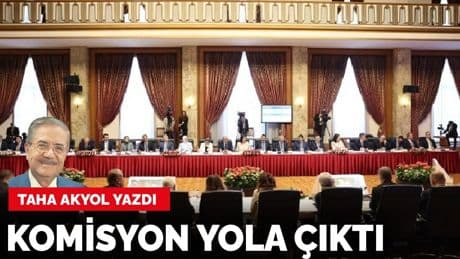 Taha Akyol yazdı: Komisyon yola çıktı