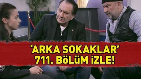 ARKA SOKAKLAR SON BÖLÜM İZLE | Kanal D 2 Mayıs 2025 Arka Sokaklar 711. bölüm izle full HD tek parça!