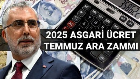 Asgari ücret temmuz ara zammı 2025: Asgari ücrete ara zam yapılacak mı? Bakan Işıkhan açıkladı
