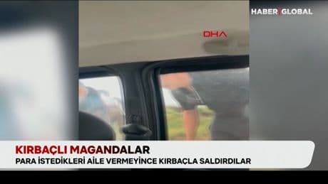Para istedikleri aile vermeyince kırbaçla saldırdılar