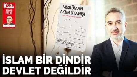 ‘İslam bir dindir devlet değildir’