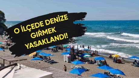 Acil uyarı: O ilçede denize girmek yasaklandı! Kaymakamlık duyurdu