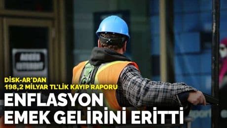 DİSK-AR'dan 198,2 milyar TL'lik kayıp raporu: Enflasyon emek gelirini eritti