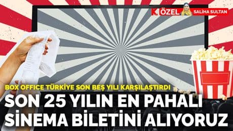 Box Office Türkiye son beş yılı karşılaştırdı: Son 25 yılın en pahalı sinema biletini alıyoruz
