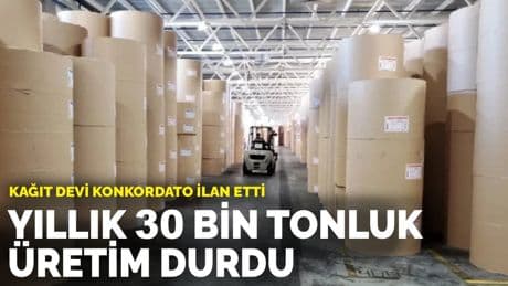 Kağıt devi konkordato ilan etti: Yıllık 30 bin tonluk üretim durdu