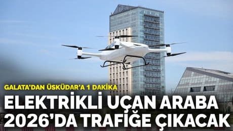 Galata’dan Üsküdar’a 1 dakika: Elektrikli uçan araba 2026’da trafiğe çıkacak
