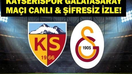 KAYSERİSPOR GALATASARAY MAÇI CANLI İZLE: Kayserispor Galatasaray Maç Kadrosu! İşte Kayserispor Galatasaray beIN Sports Canlı İzleme Ekranı!