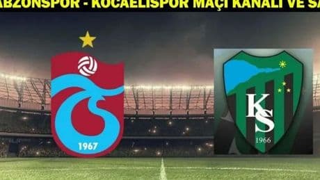 TRABZONSPOR - KOCAELİSPOR MAÇI HANGİ KANALDA, SAAT KAÇTA? Trabzonspor - Kocaelispor maçı muhtemel 11'ler-maç kadrosu!