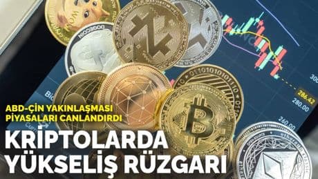 ABD-Çin yakınlaşması piyasaları canlandırdı: Kriptolarda yükseliş rüzgarı