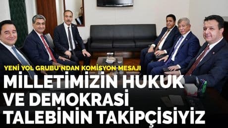 Yeni Yol Grubu'ndan Komisyon mesajı: Milletimizin hukuk ve demokrasi talebinin takipçisiyiz
