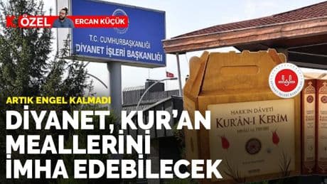 Diyanet, Kur’an meallerini imha edebilecek: Artık engel kalmadı