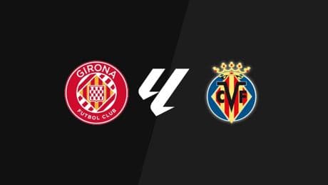 Girona - Villarreal, La Liga: resultado, goleadores y estadísticas del partido