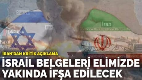 İran'dan kritik açıklama: İsrail belgeleri elimizde, yakında ifşa edilecek