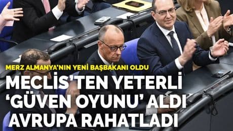 Merz, Almanya’nın yeni başbakanı oldu: Meclis'ten yeterli "güven oyu"nu aldı, Avrupa rahatladı
