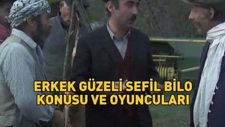 ERKEK GÜZELİ SEFİL BİLO KONUSU VE OYUNCULARI: Erkek Güzeli Sefil Bilo filminin konusu nedir, oyuncuları kimler ve nerede çekildi?