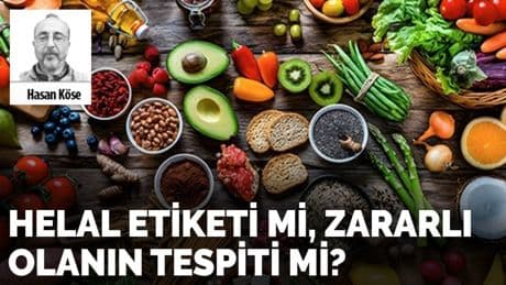 Helal etiketi mi, zararlı olanın tespiti mi?