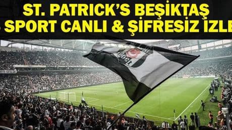ST. PATRICK'S BEŞİKTAŞ MAÇI CANLI İZLE: UEFA Konferans Ligi Beşiktaş St. Patrick's S Sport Canlı İzle! İşte Maç Kadrosu