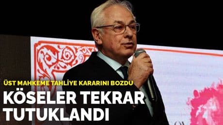 Üst mahkeme tahliye kararını bozdu: Köseler tekrar tutuklandı