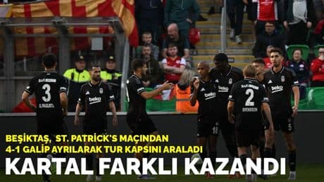 Kartal farklı kazandı: Beşiktaş, St. Patrick's maçından 4-1 galip ayrılarak tur kapısını araladı