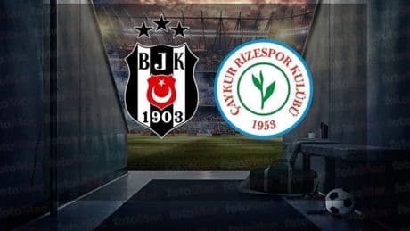 Beşiktaş - Çaykur Rizespor maçı CANLI (Trendyol Süper Lig)