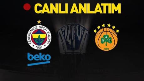 Fenerbahçe Beko – Panathinaikos S Sport Canlı İzle | Temsilcimiz, Final Four final bileti için parkede