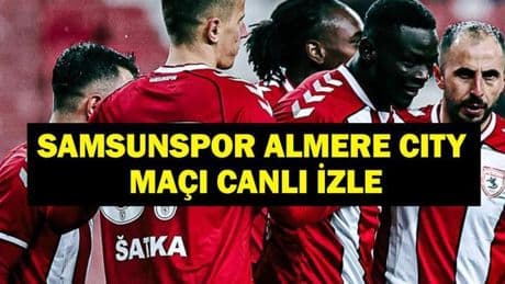 SAMSUNSPOR ALMERE CITY MAÇI CANLI İZLE| Samsunspor Almere Maçı Hangi Kanalda, Saat Kaçta? Samsunspor Almere City Maçı Şifresiz Mi?