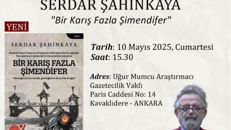 Yazar Serdar Şahinkaya’dan “Bir Karış Fazla Şimendifer” söyleşisi