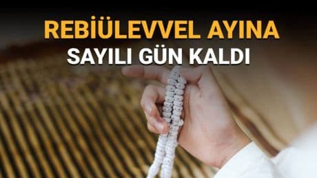 Rebiülevvel ayı başlangıcı 2025: Rebiülevvel ayı için sayılı gün kaldı
