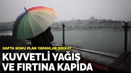 Hafta sonu plan yapanlar dikkat: Kuvvetli yağış ve fırtına kapıda