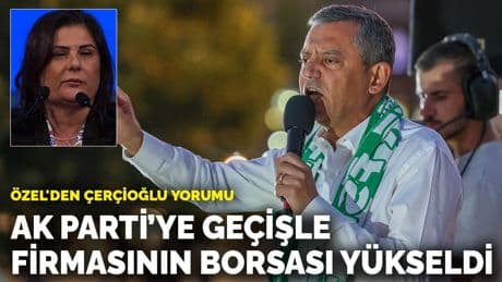 Özel'den Çerçioğlu yorumu: AK Parti’ye geçişle firmasının borsası yükseldi