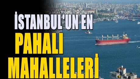 İstanbul'un En Pahalı Mahalleleri Açıklandı: Fiyatlar Dudak Uçuklatıyor
