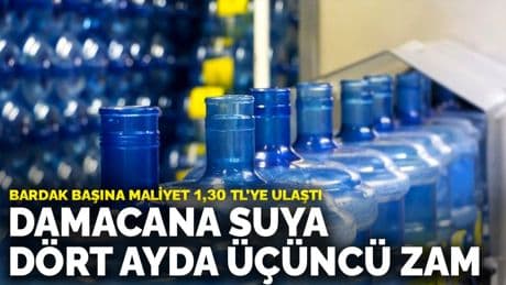 Damacana suya dört ayda üçüncü zam: Bardak başına maliyet 1,30 TL’ye ulaştı