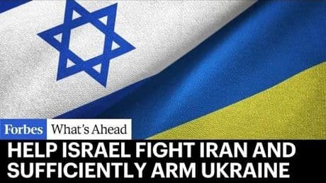 Recipe For A More Peaceful World: Help Israel Fight Iran And Sufficiently Arm Ukraine