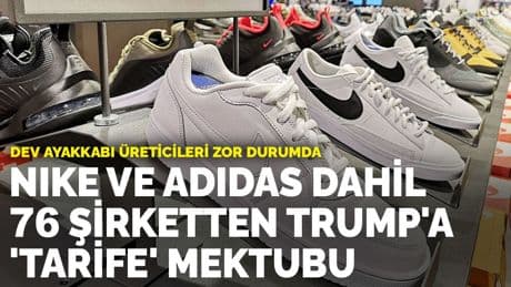 Dev ayakkabı üreticileri zor durumda: Nike ve Adidas dahil 76 şirketten Trump'a 'tarife' mektubu