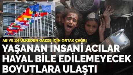 AB ve 24 ülkeden Gazze için ortak çağrı: Yaşanan insani acılar hayal bile edilemeyecek boyutlara ulaştı