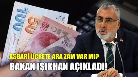 Asgari ücrette ara zam olacak mı? Bakan Işıkhan bugün açıkladı: Milyonların gözü kulağı o tarihte