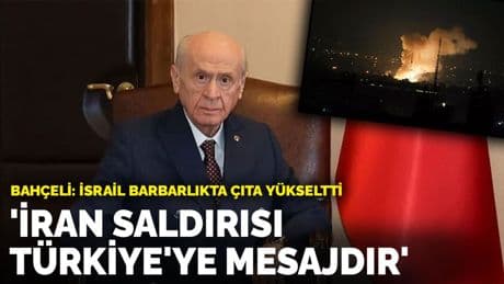 Bahçeli: İran saldırısı Türkiye'ye mesajdır