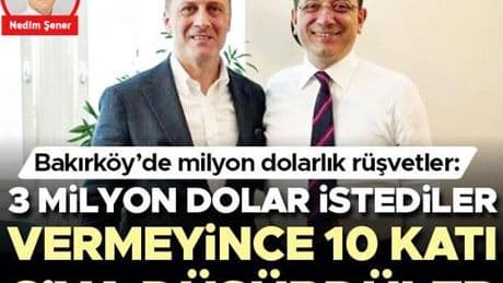 Bakırköy’de milyon dolarlık rüşvetler: 3 milyon dolar istediler vermeyince 10 katı 6’ya düşürdüler