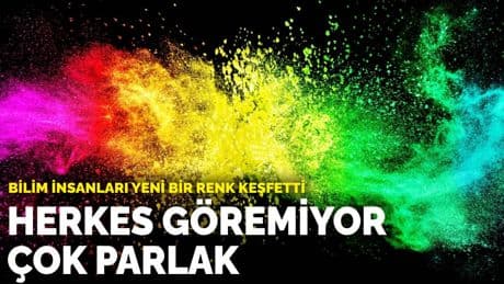 Bilim insanları yeni bir renk keşfetti: Herkes göremiyor, çok parlak