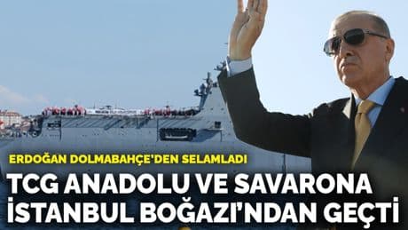 TCG Anadolu ve Savarona İstanbul Boğazı’ndan geçti
