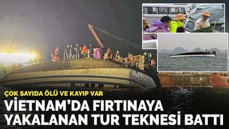 Vietnam’da fırtınaya yakalanan tur teknesi battı: Çok sayıda ölü ve kayıp var