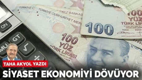 Taha Akyol yazdı: Siyaset ekonomiyi dövüyor