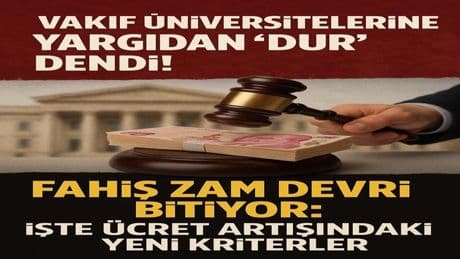 Vakıf üniversitelerine yargıdan "dur" dendi! Fahiş zam devri bitiyor: İşte ücret artışındaki yeni kriterler