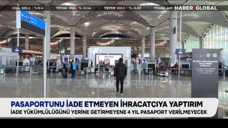 Pasaportunu iade etmeyen ihracatçıya yaptırım