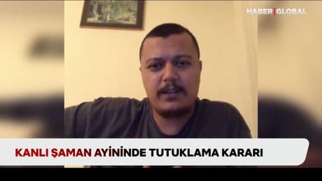 Kanlı şaman ayininde tutuklama kararı