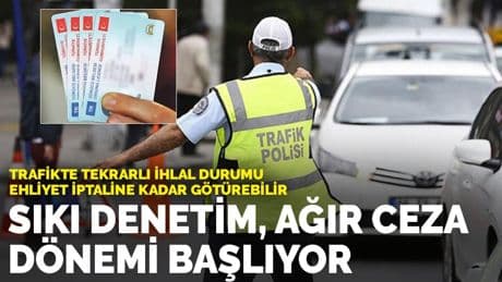 Trafikte yeni dönem: Denetim artıyor, cezalar sertleşiyor