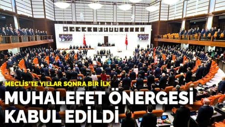 Meclis’te yıllar sonra bir ilk: Muhalefet önergesi kabul edildi