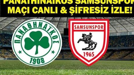 PANATHINAIKOS SAMSUNSPOR MAÇI CANLI İZLE! Samsunspor Panathinaikos Maçı HT Spor Şifresiz İzle: İşte Maç Kadrosu